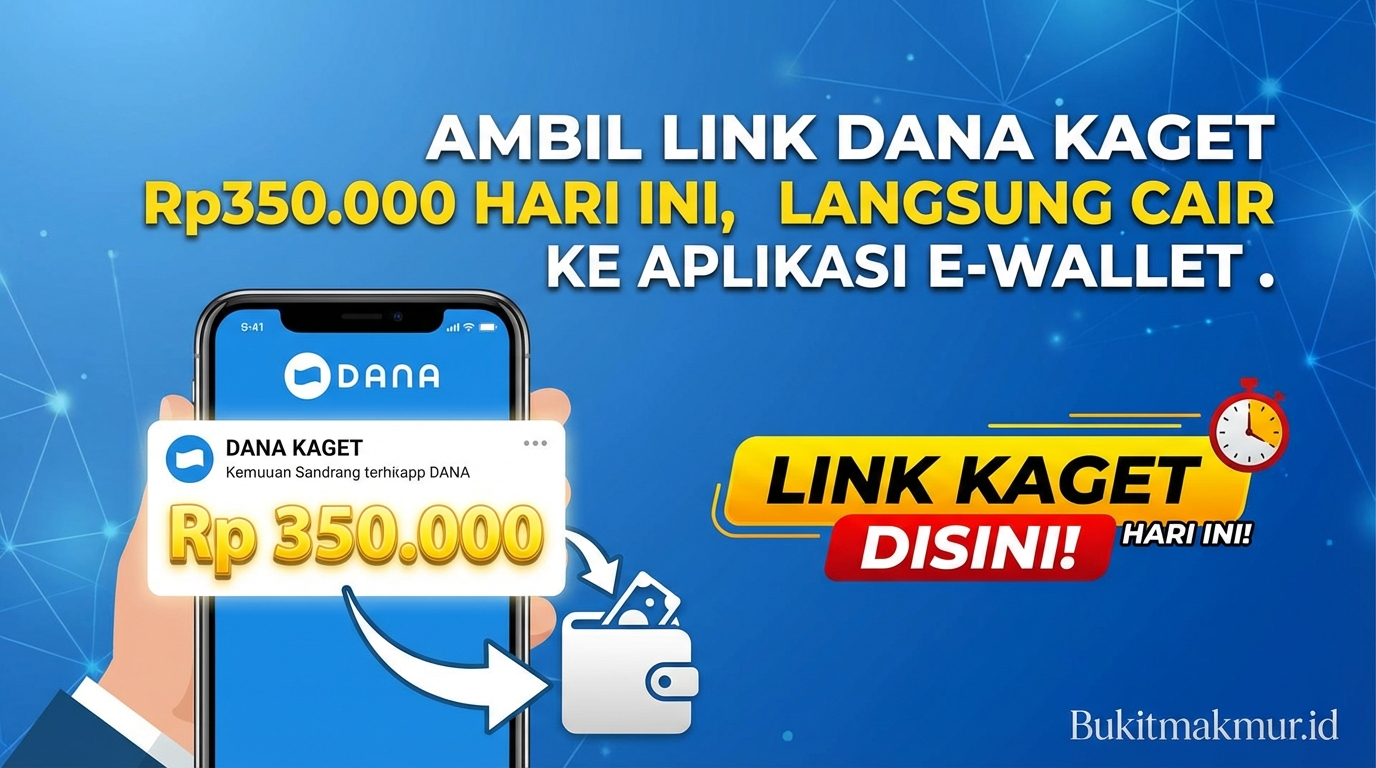 Ambil Link DANA Kaget Rp350.000 Hari Ini, Langsung Cair ke Aplikasi E-Wallet