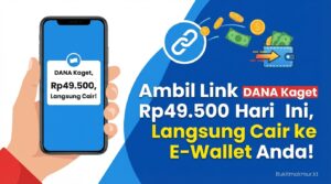 Ambil Link DANA Kaget Rp49.500 Hari Ini, Langsung Cair ke E-Wallet Anda!