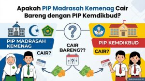 Apakah PIP Madrasah Kemenag Cair Bareng dengan PIP Kemdikbud?