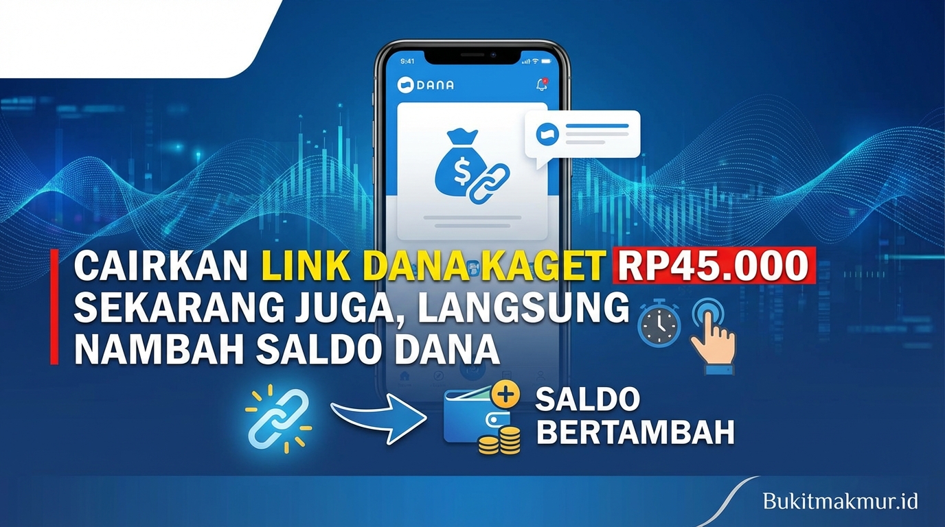 Cairkan Link DANA Kaget Rp45.000 Sekarang Juga, Langsung Nambah Saldo DANA