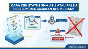 Cara Cek Status SHM Asli atau Palsu Sebelum Mengajukan KPR ke Bank