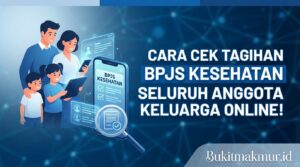 Cara Cek Tagihan BPJS Kesehatan Seluruh Anggota Keluarga Online!