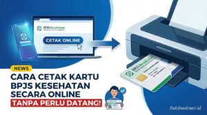 Cara Cetak Kartu BPJS Kesehatan Secara Online Tanpa Perlu Datang!