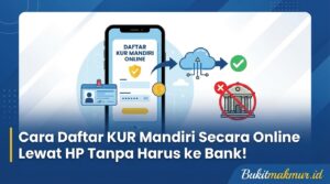 Cara Daftar KUR Mandiri Secara Online Lewat HP Tanpa Harus ke Bank!