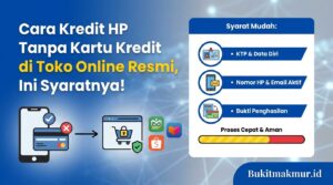 Cara Kredit HP Tanpa Kartu Kredit di Toko Online Resmi, Ini Syaratnya!