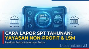 Cara Lapor SPT Tahunan Yayasan Non-Profit dan Lembaga Swadaya Masyarakat (LSM)