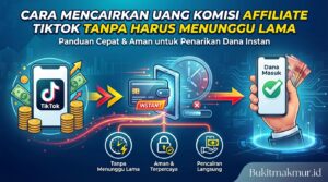 Cara Mencairkan Uang Komisi Affiliate TikTok Tanpa Harus Menunggu Lama