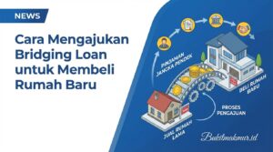 Cara Mengajukan Bridging Loan untuk Membeli Rumah Baru