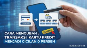 Cara Mengubah Transaksi Kartu Kredit Menjadi Cicilan 0 Persen