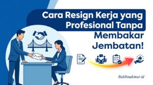Cara Resign Kerja yang Profesional Tanpa Membakar Jembatan!