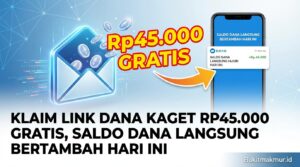 Klaim Link DANA Kaget Rp45.000 Gratis, Saldo DANA Langsung Bertambah Hari Ini