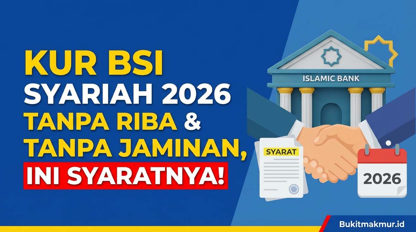 KUR BSI Syariah 2026 Tanpa Riba dan Tanpa Jaminan, Ini Syaratnya!