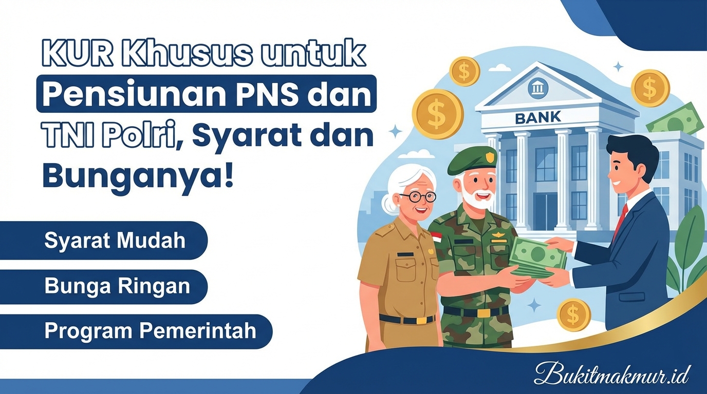 KUR Khusus untuk Pensiunan PNS dan TNI Polri, Syarat dan Bunganya!