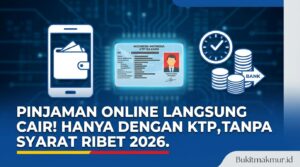 Pinjaman Online Langsung Cair Hanya dengan KTP, Tanpa Syarat Ribet 2026!