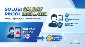 Solusi Galbay Pinjol Legal OJK yang Aman dan Tidak Bikin Panik!