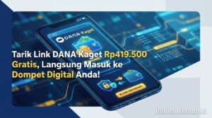 Tarik Link DANA Kaget Rp419.500 Gratis, Langsung Masuk ke Dompet Digital Anda!