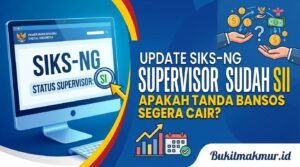 Update SIKS-NG Supervisor Sudah SI Apakah Tanda Bansos Segera Cair?