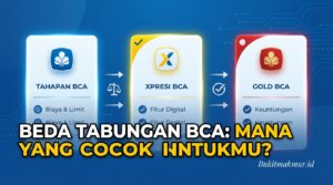 Beda Tabungan BCA Tahapan, Xpresi, dan Gold: Mana yang Cocok Untukmu?