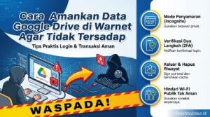 Cara Amankan Data Google Drive Agar Tidak Tersadap Saat Login di Warnet