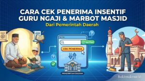 Cara Cek Penerima Insentif Guru Ngaji dan Marbot Masjid dari Pemerintah Daerah