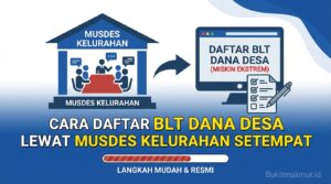 Cara Daftar BLT Dana Desa (Miskin Ekstrem) Lewat Musdes Kelurahan Setempat