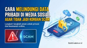 Cara Melindungi Data Pribadi di Media Sosial Agar Tidak Jadi Korban Scam