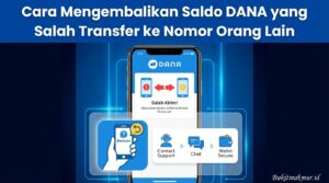 Cara Mengembalikan Saldo DANA yang Salah Transfer ke Nomor Orang Lain