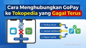 Cara Menghubungkan GoPay ke Tokopedia yang Gagal Terus