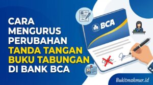 Cara Mengurus Perubahan Tanda Tangan Buku Tabungan di Bank BCA