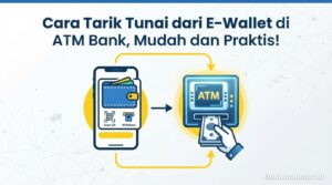 Cara Tarik Tunai dari E-Wallet di ATM Bank, Mudah dan Praktis!