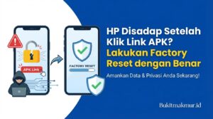 HP Disadap Setelah Klik Link APK? Lakukan Factory Reset dengan Benar