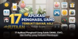 17 Aplikasi Penghasil Uang Saldo DANA, OVO, GoPay yang Aman dan Terbukti Bayar