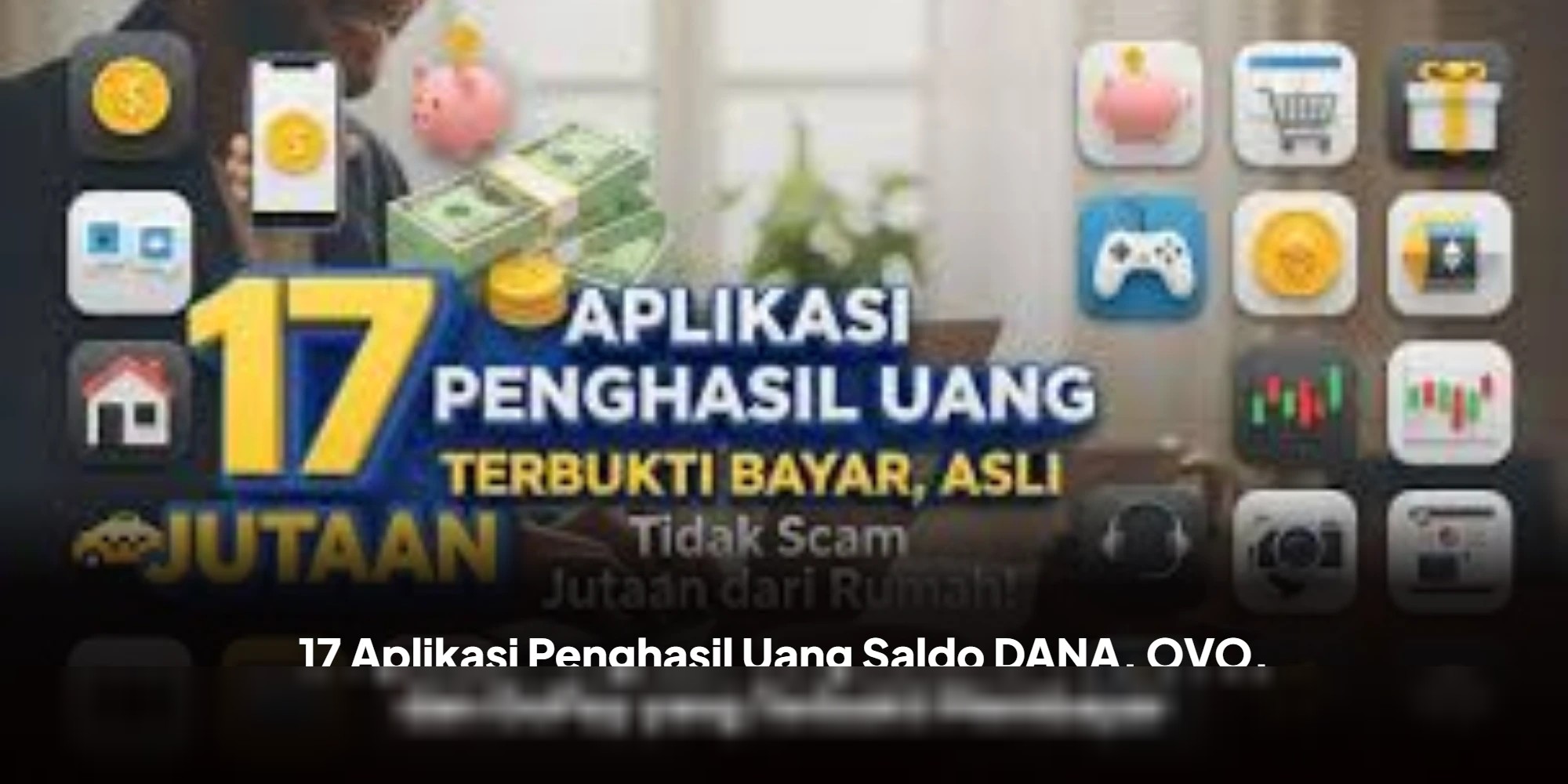17 Aplikasi Penghasil Uang Saldo DANA, OVO, GoPay yang Aman dan Terbukti Bayar