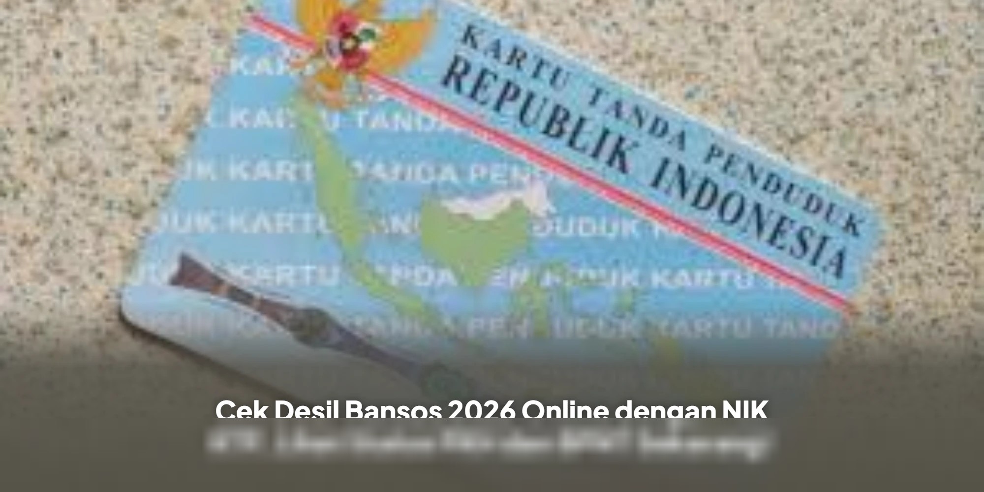 Cek Status Desil Bansos 2026 Gratis Pakai NIK KTP Online