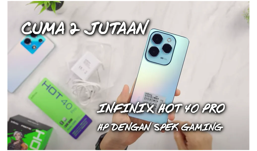 Infinix Hot 40 Pro: Review Lengkap Performa Gaming 2026