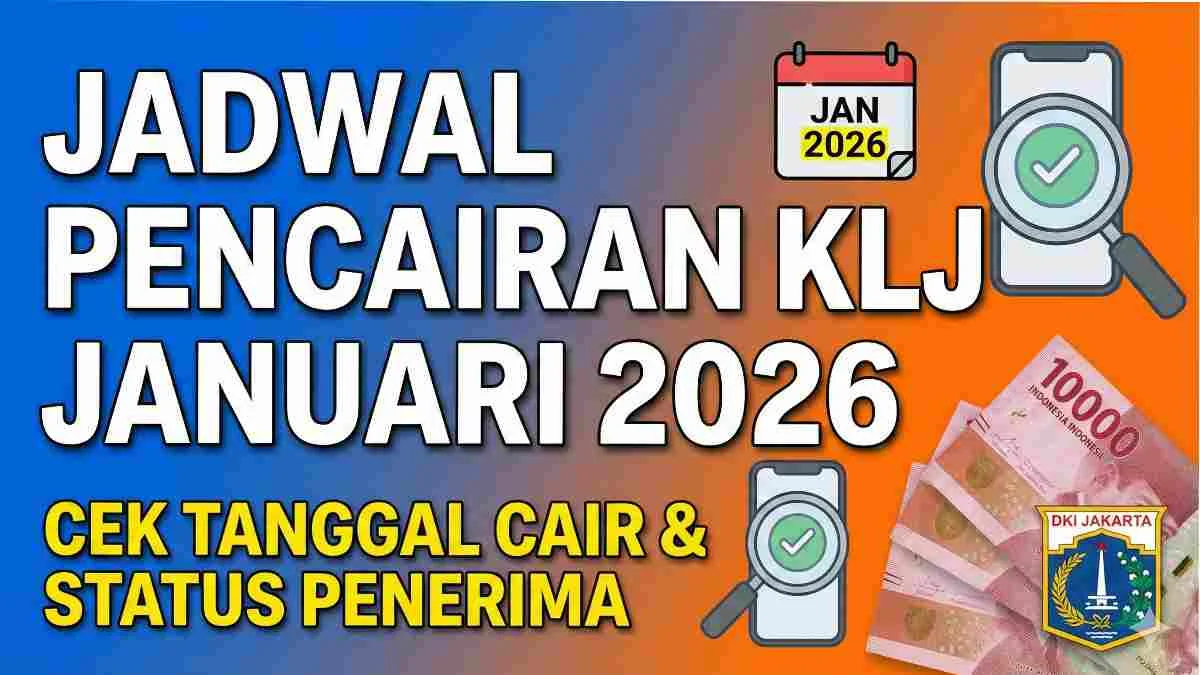 KLJ 2026 Kapan Cair? Jadwal Lengkap dan Cara Cek Status Online