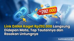 Link DANA Kaget Rp292.000 Langsung Didepan Mata, Tap Tautannya dan Rasakan Untungnya