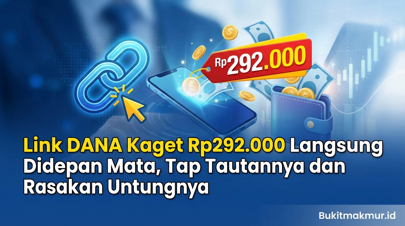 Link DANA Kaget Rp292.000 Langsung Didepan Mata, Tap Tautannya dan Rasakan Untungnya