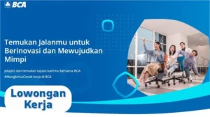 Lowongan kerja BCA 2026: Cek Posisi dan Syarat Lulusan Baru