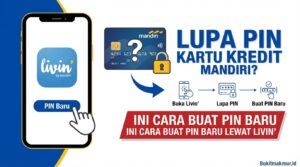 Lupa PIN Kartu Kredit Mandiri? Ini Cara Buat PIN Baru Lewat Livin'