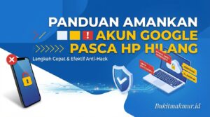Panduan Mengamankan Akun Google Agar Tidak Dihack Pasca HP Hilang