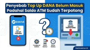 Penyebab Top Up DANA Belum Masuk Padahal Saldo ATM Sudah Terpotong