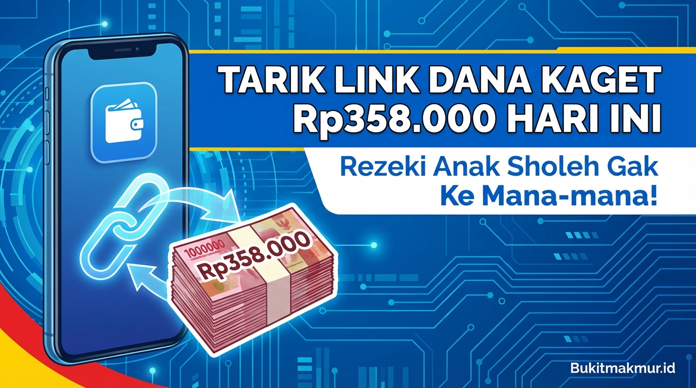 Tarik Link DANA Kaget Rp358.000 Hari Ini, Rezeki Anak Sholeh Gak Ke Mana-mana!