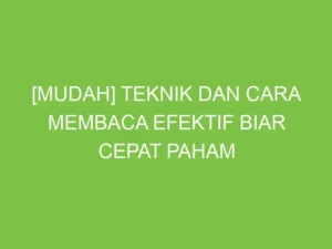 Cara Agar Tidak Mudah Lupa Setelah Membaca yang Efektif