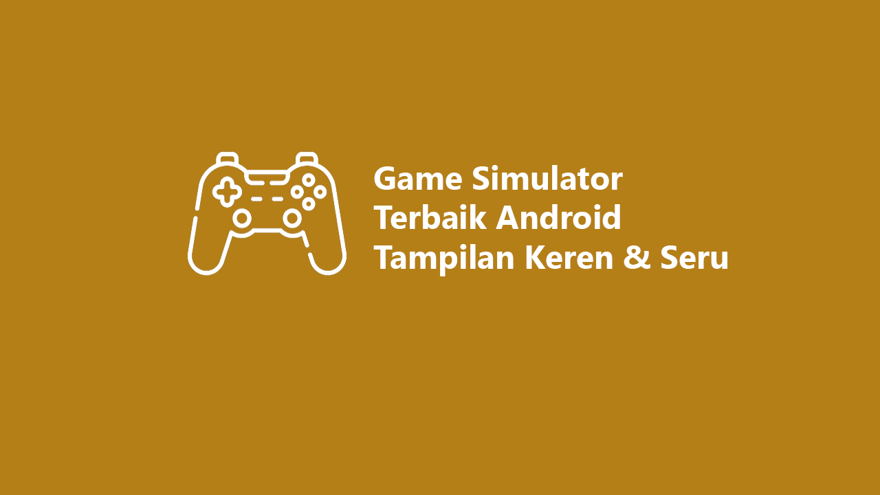 Game Simulator Android Terbaik 2026: Panduan Lengkap